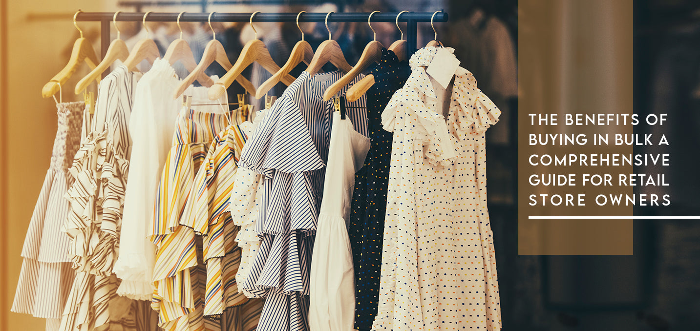 Buy Clothes in Bulk A Guide for Retail Store Owners