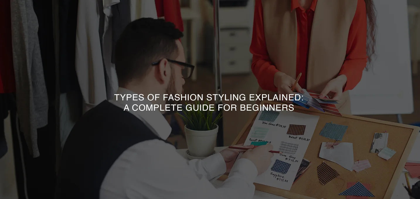 Types of Fashion Styling: Complete Beginner's Guide 2025
