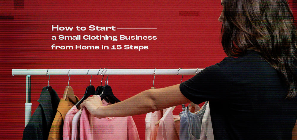 how to start dress designing business at home How to start a clothing brand in 7 simple steps