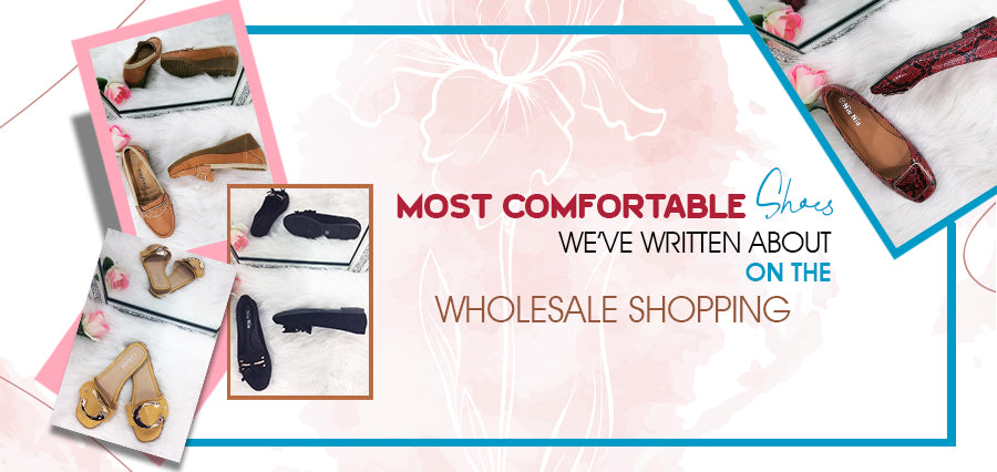 ALL THE MOST COMFORTABLE SHOES WE’VE WRITTEN ABOUT ON THE WHOLESALE SHOPPING