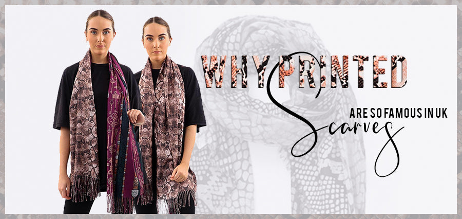 Comprehensive Guide on Why Printed Scarves is So Famous in UK