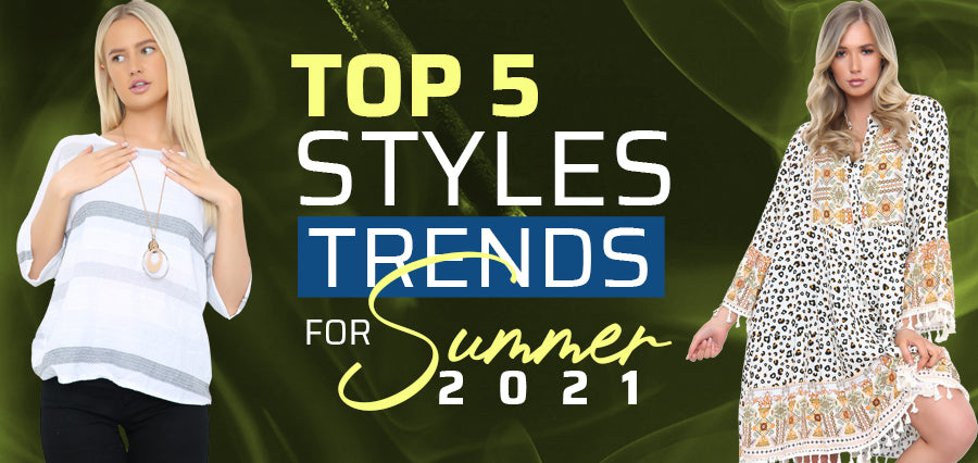 Top 5 Style Trends for Summer 2021